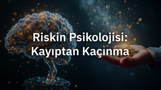 Riskin Psikolojisi: Kayıptan Kaçınma