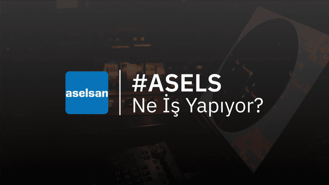 ASELS Ne İş Yapıyor?