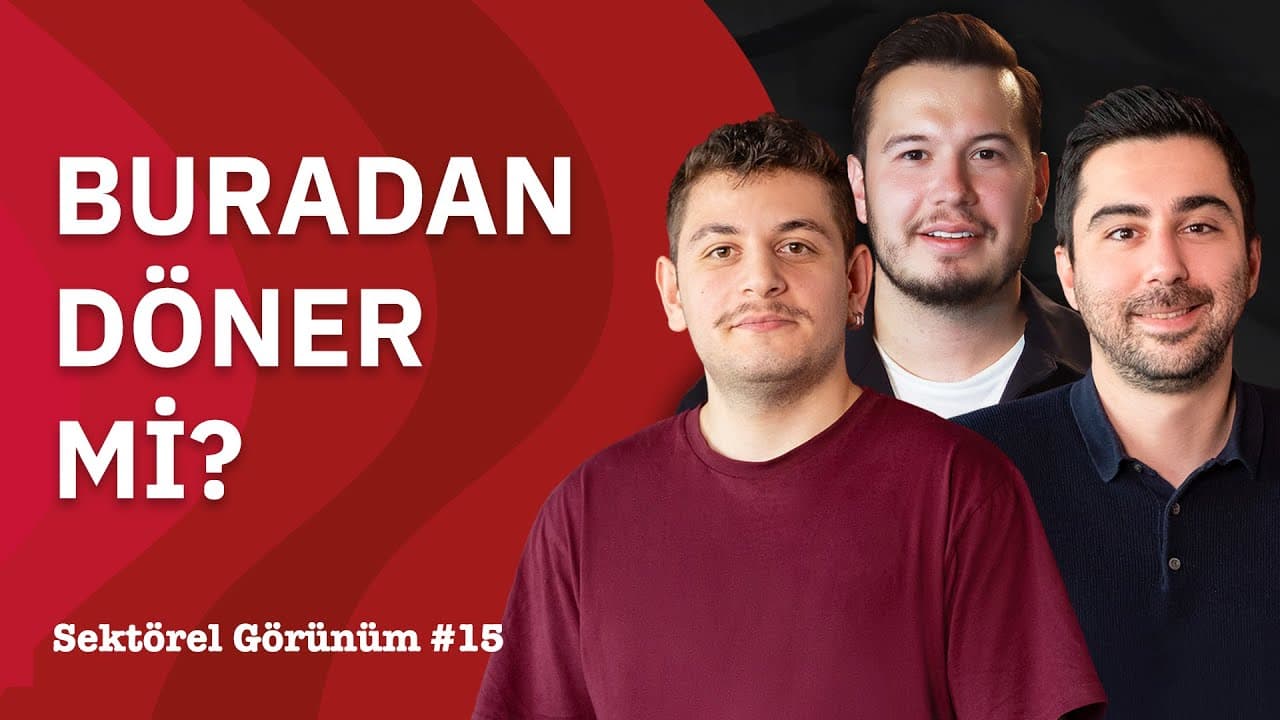Buradan Döner Mi? | Sektörel Görünüm #15