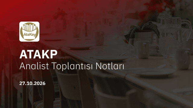 Atakey Patates Analist Toplantısı Notları (2026/9)