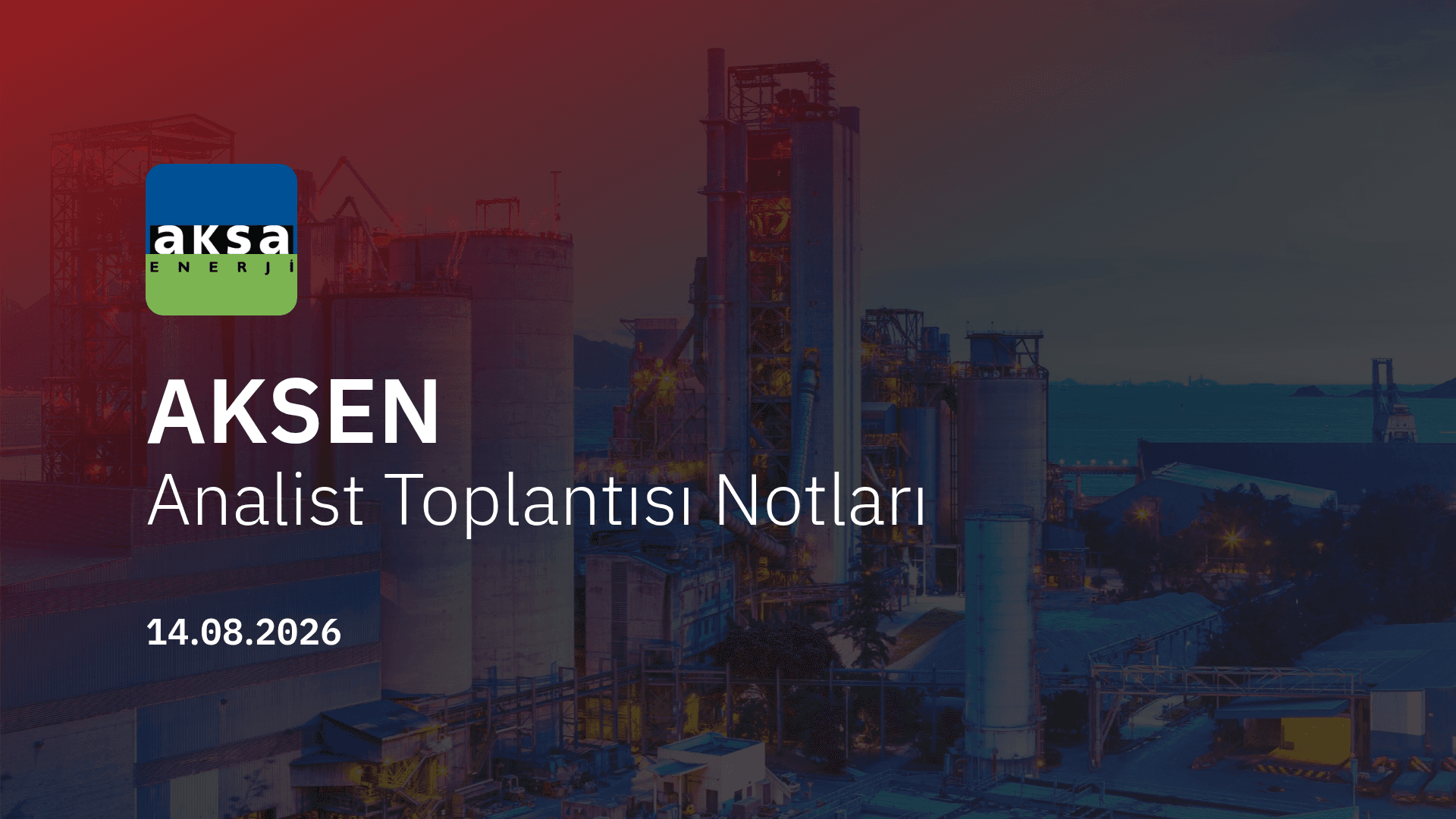 AKSEN Analist Toplantısı Notları (2026/06)