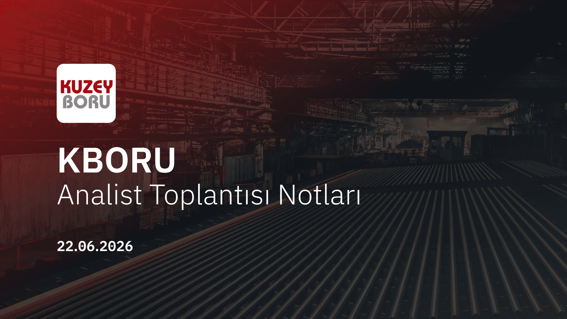 Kuzey Boru Analist Toplantısı Notları (2026/3)