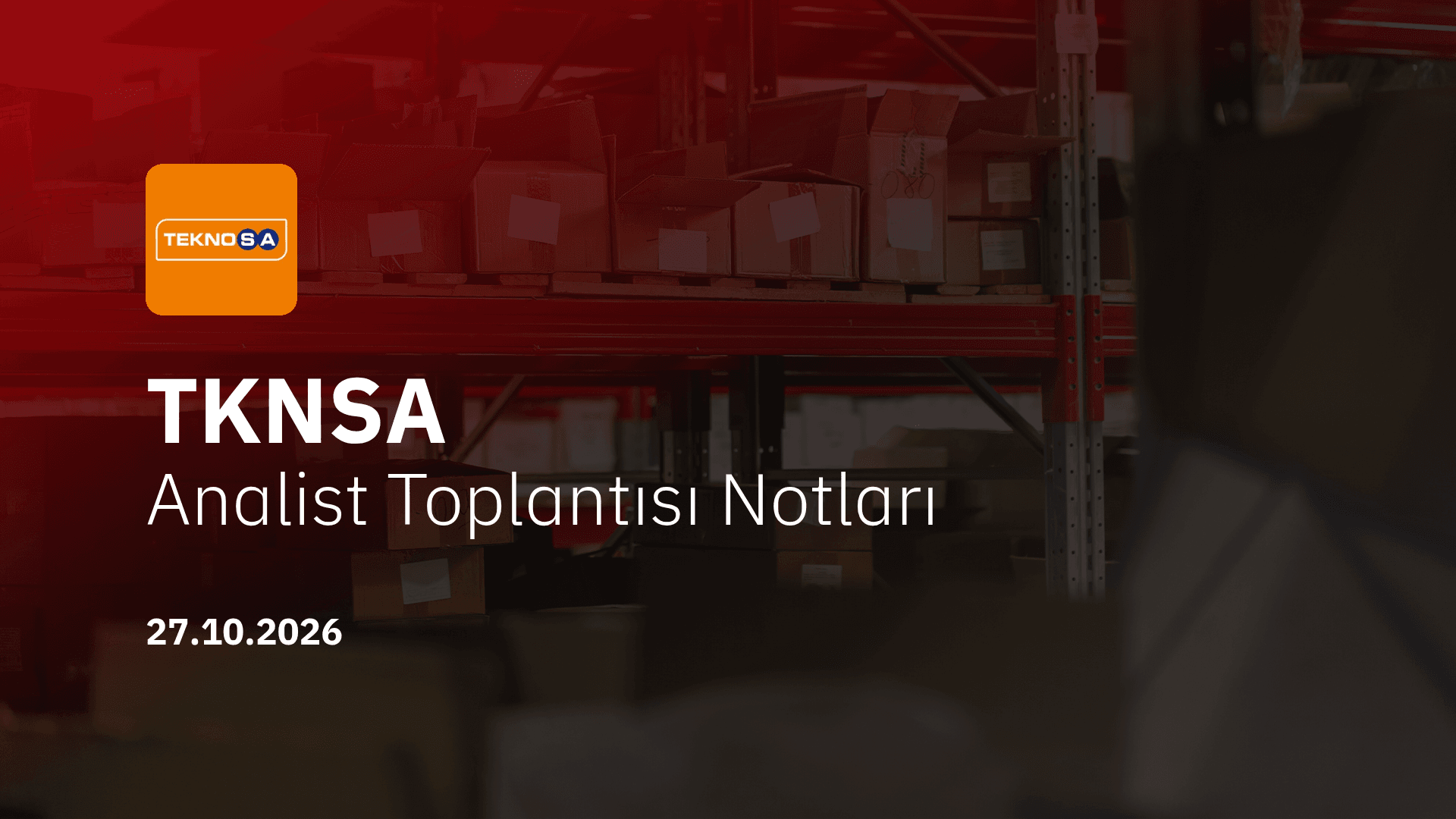 Teknosa Analist Toplantısı Notları (2026/9)