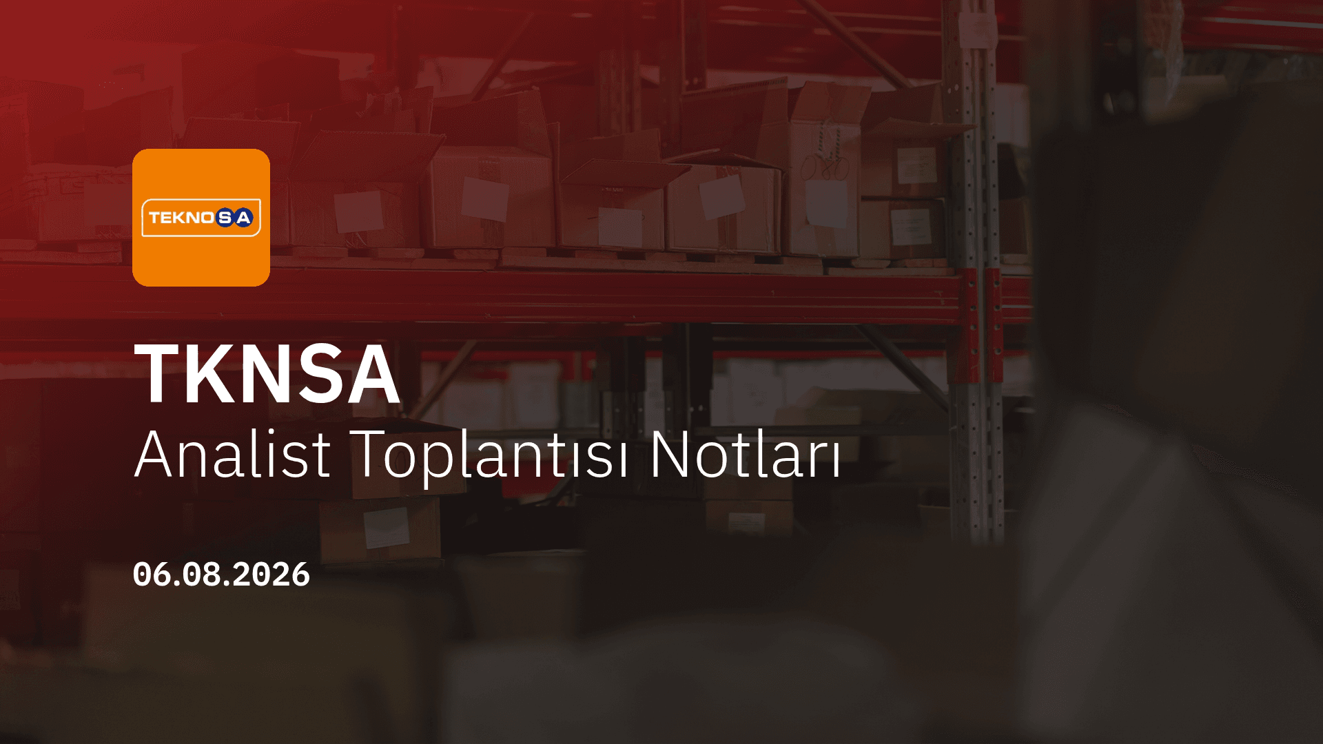 Teknosa Analist Toplantısı Notları (2026/06)