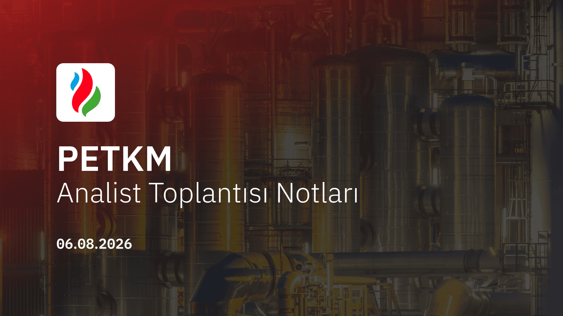 Petkim Analist Toplantısı Notları (2026/06)