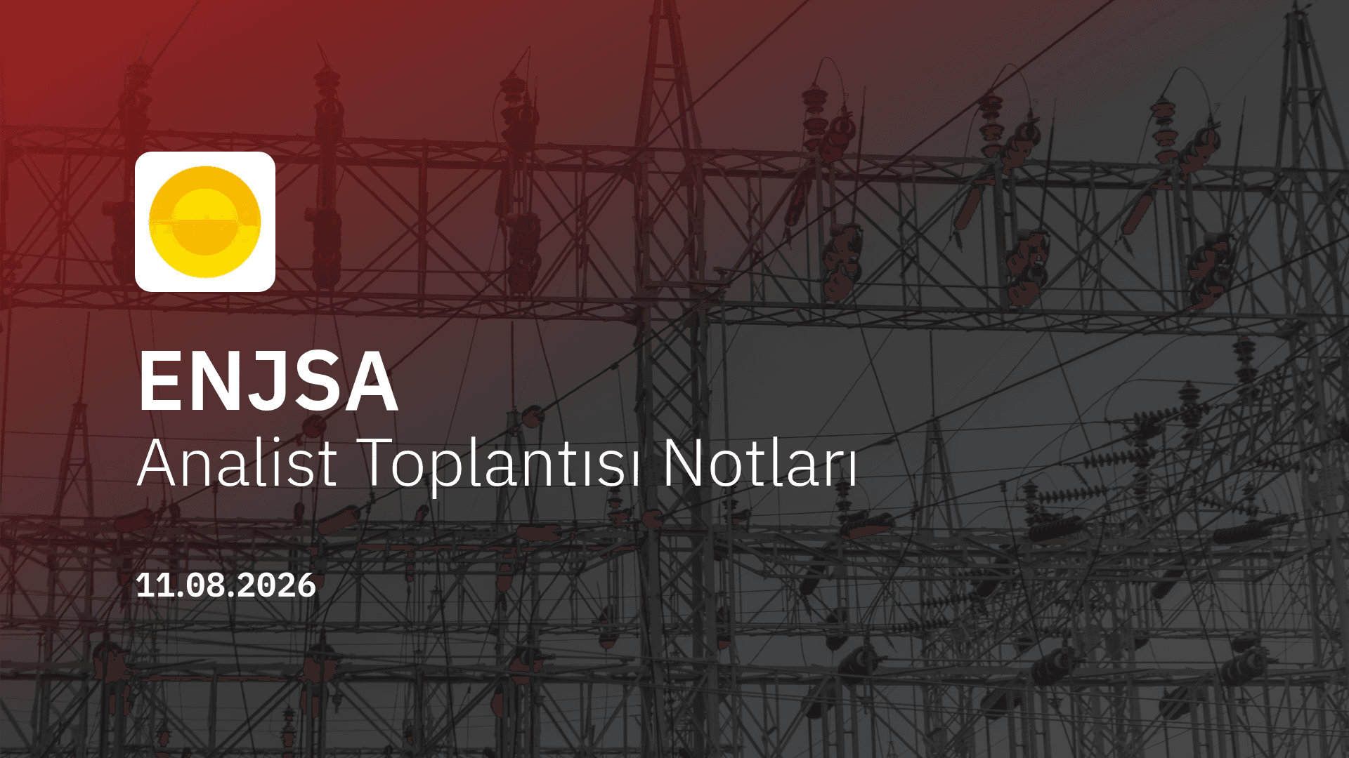 Enerjisa Analist Toplantısı Notları (2026/06)