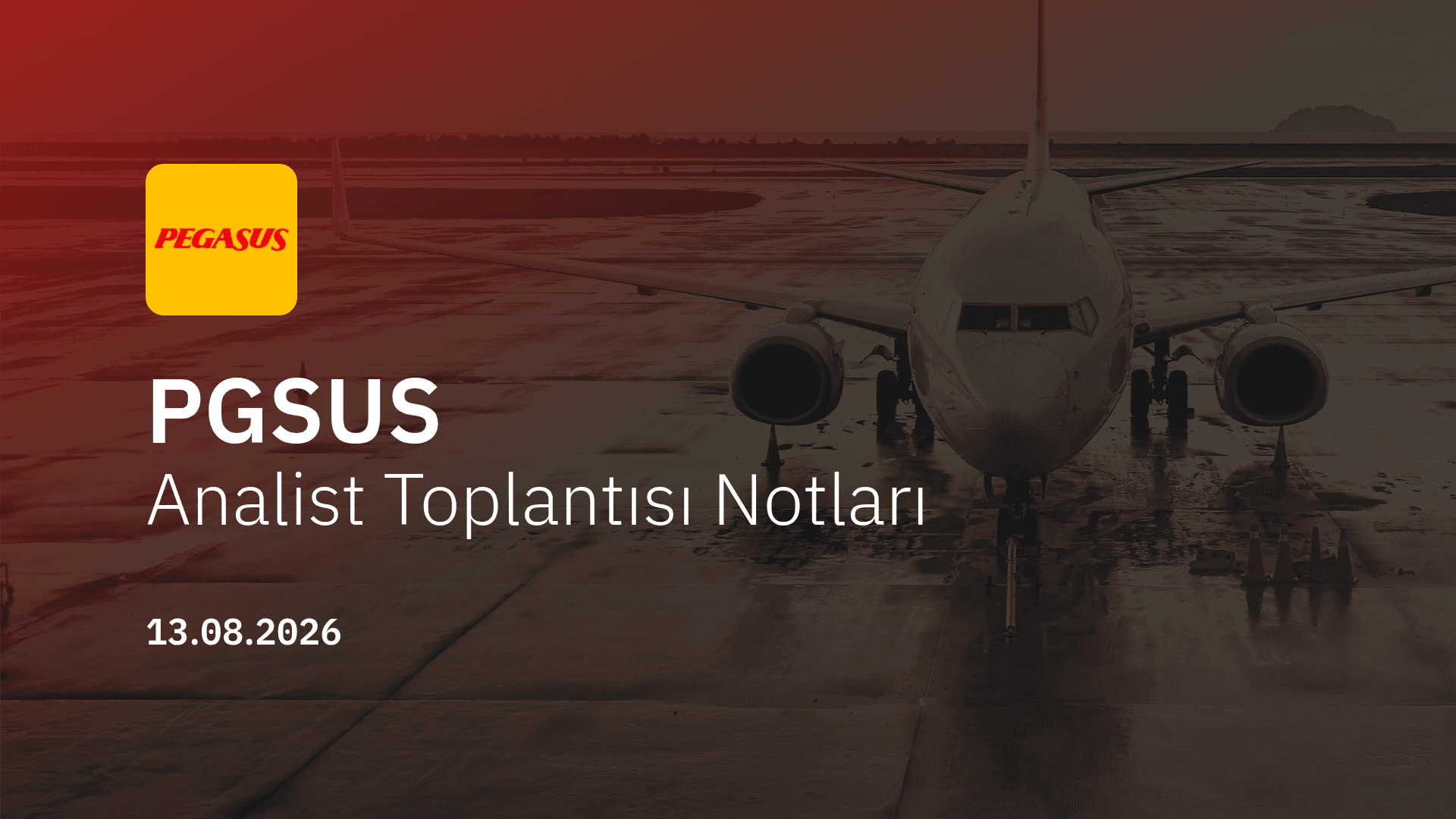 Pegasus Analist Toplantısı Notları (2026/06)