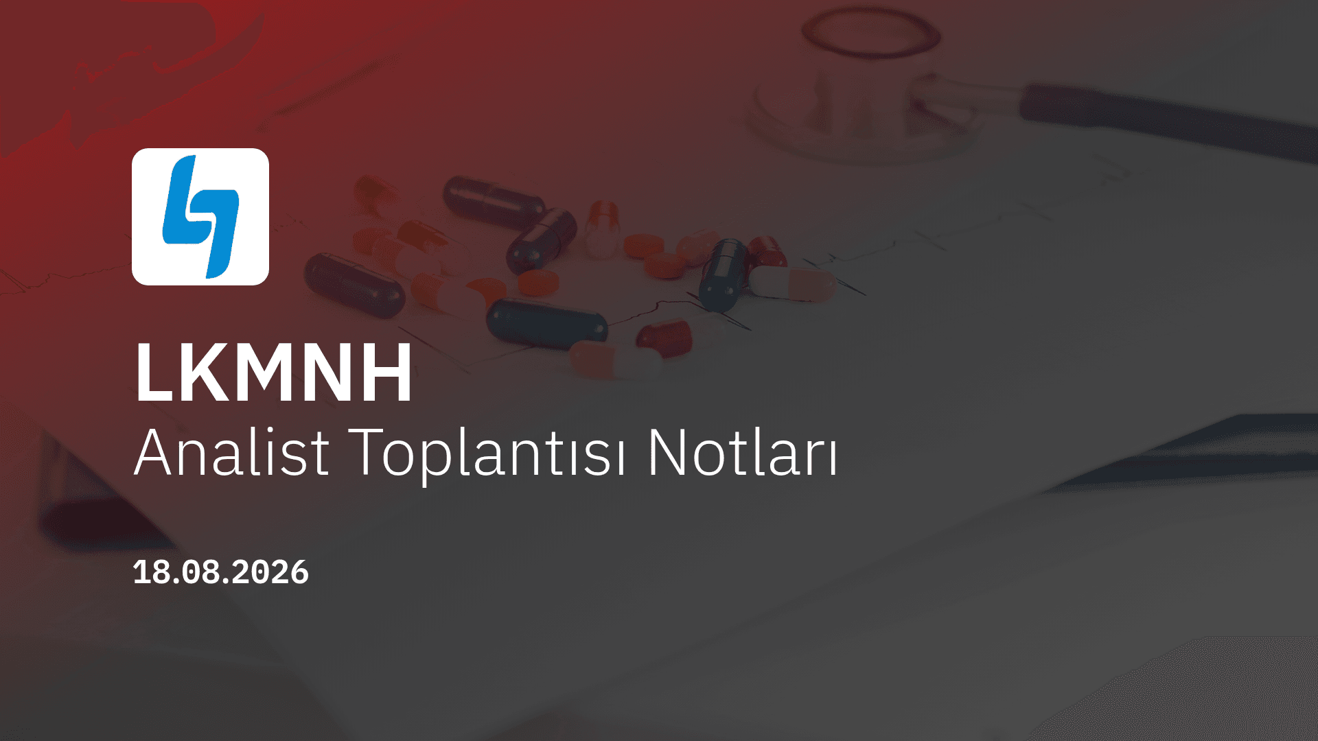Lokman Hekim Analist Toplantısı Notları (2026/06)