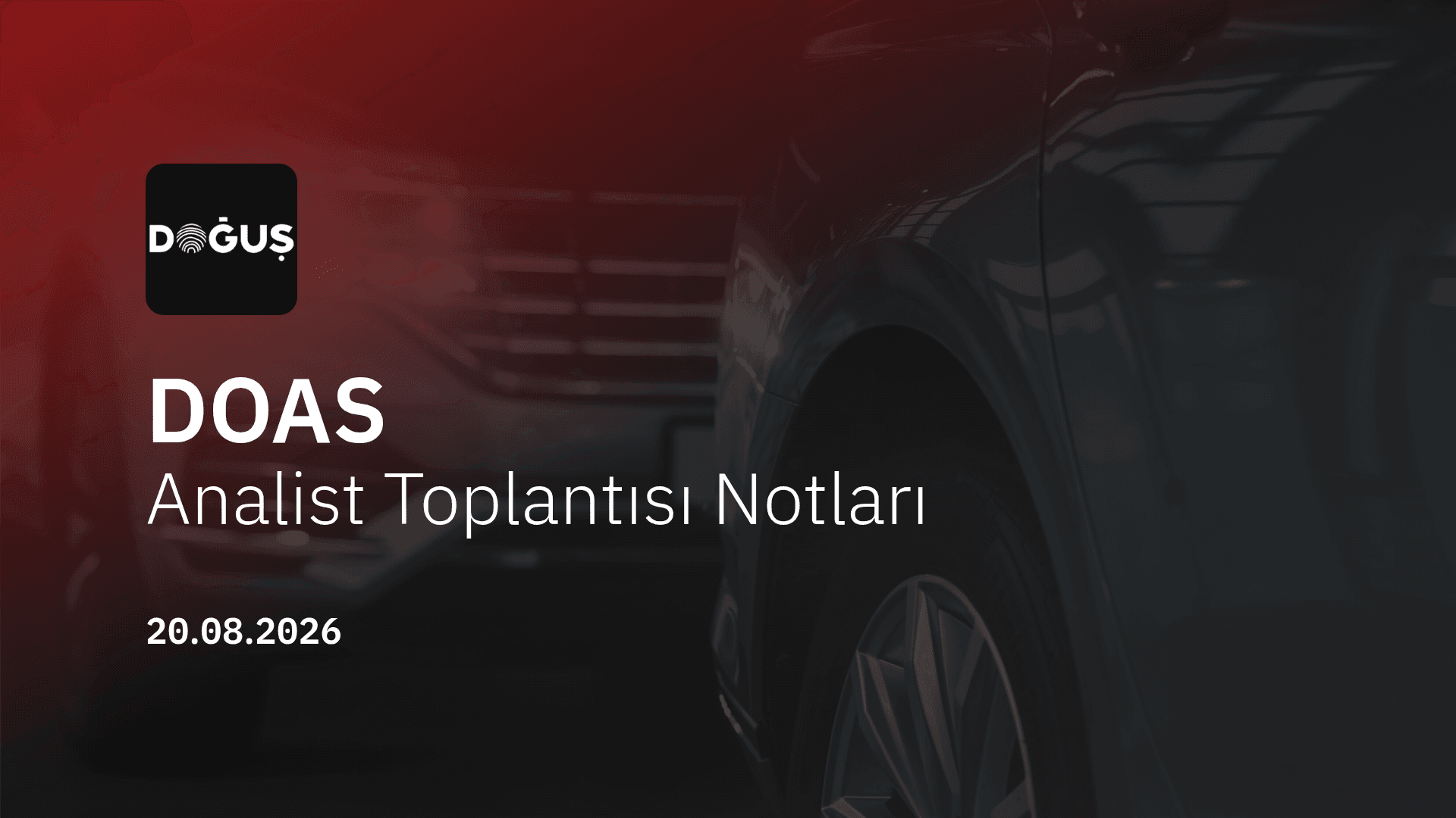 Doğuş Otomotiv Analist Toplantısı Notları (2026/06)