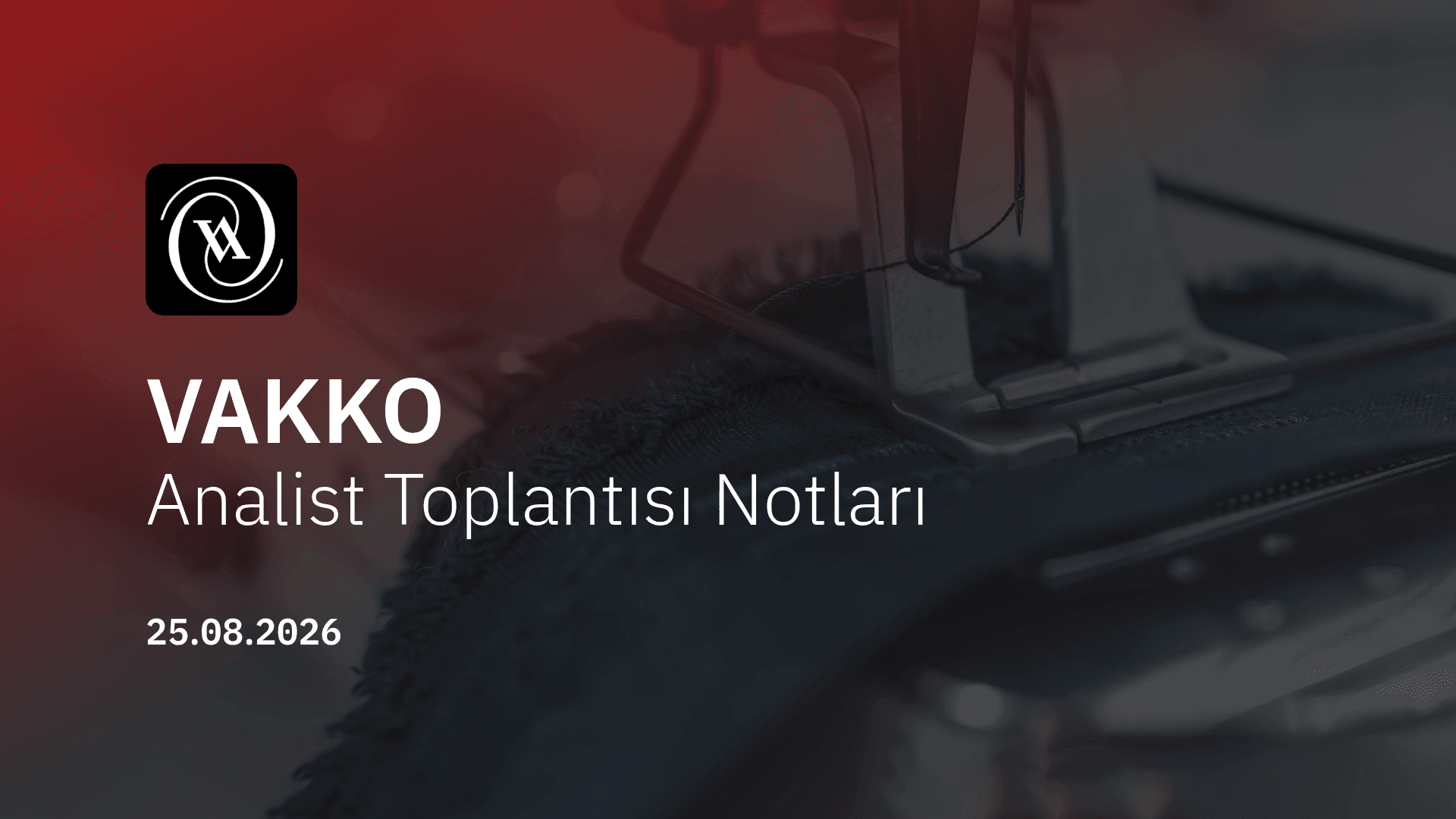 Vakko Analist Toplantısı Notları (2026/06)