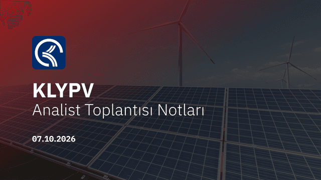 Kalyon PV Analist Toplantısı ve Fabrika Ziyareti Notları