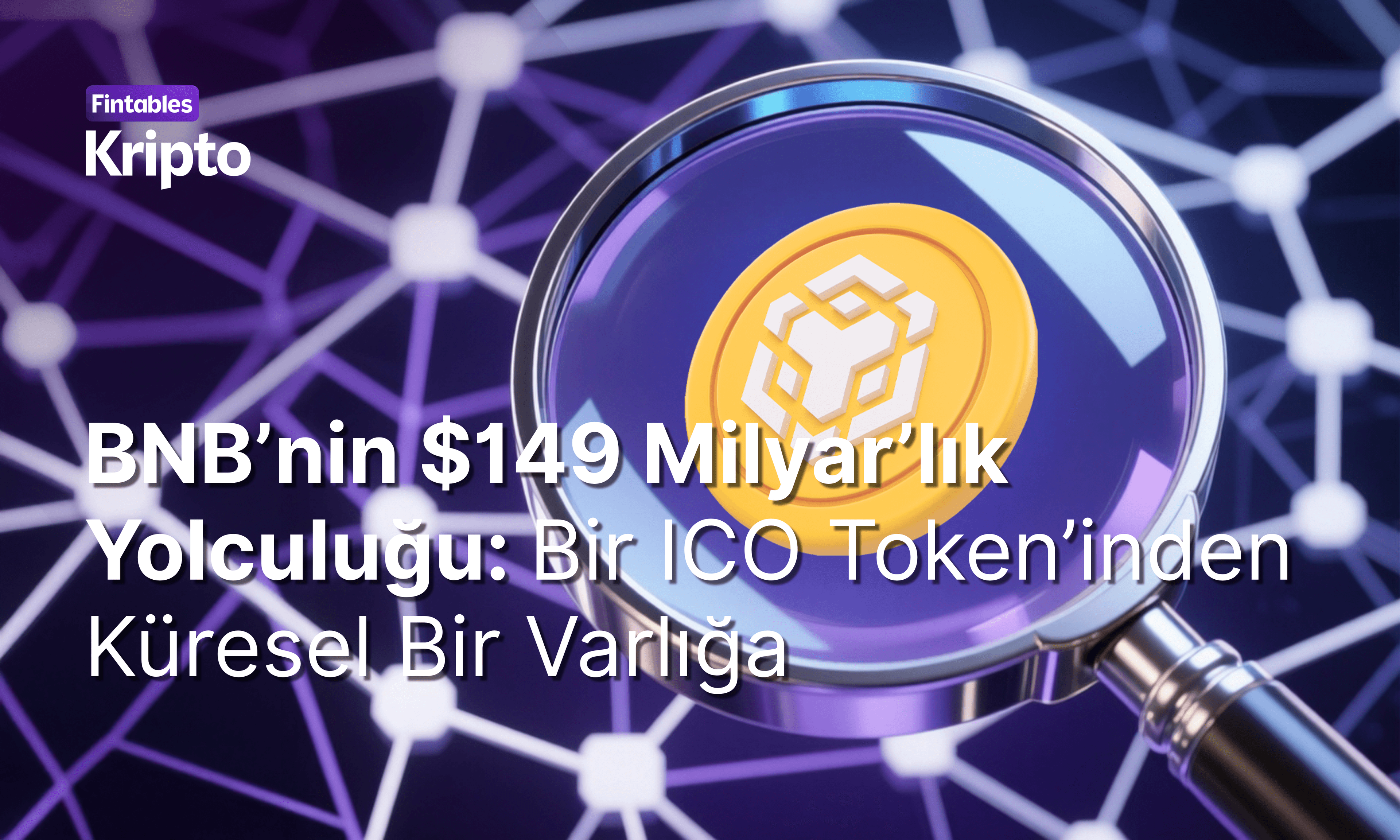 BNB’nin $149 Milyar’lık Yolculuğu: Bir ICO Token’inden Küresel Bir Varlığa