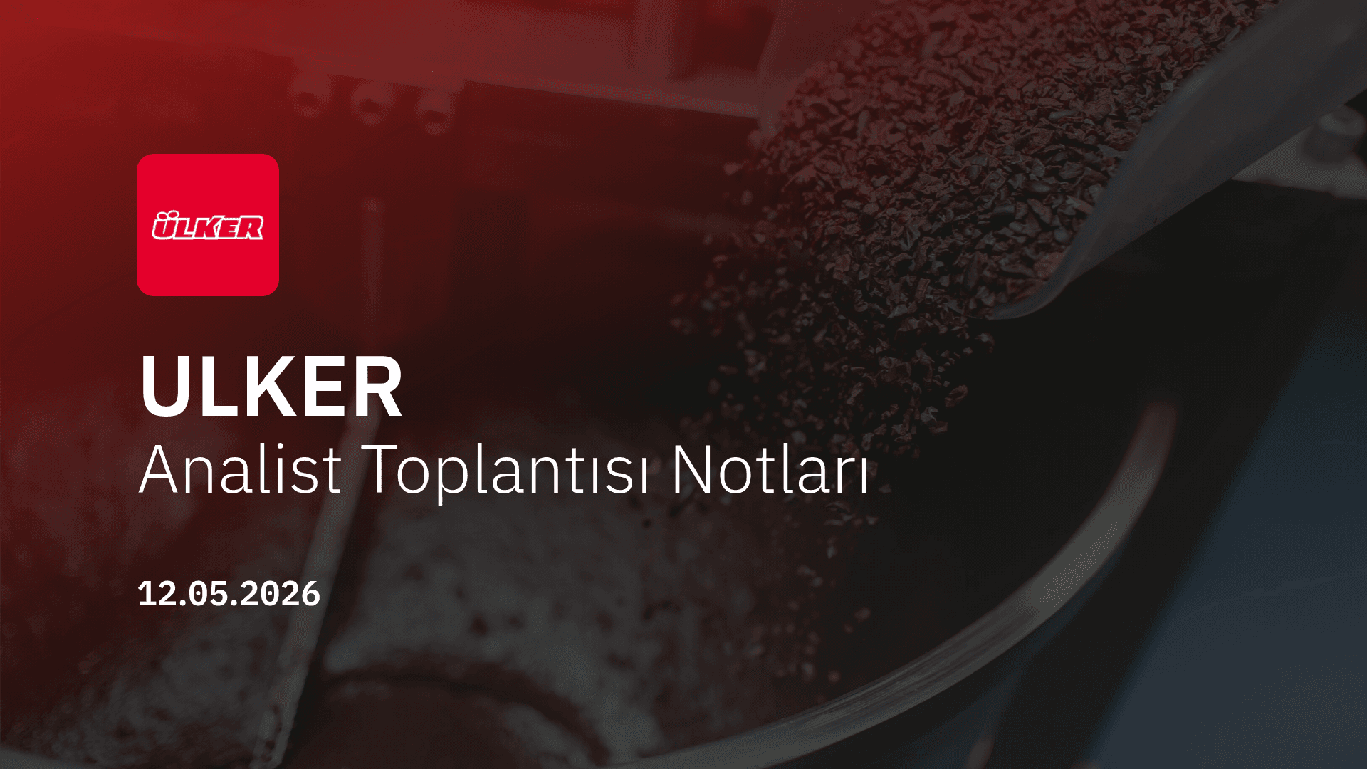 Ülker Analist Toplantısı Notları (2026/3)