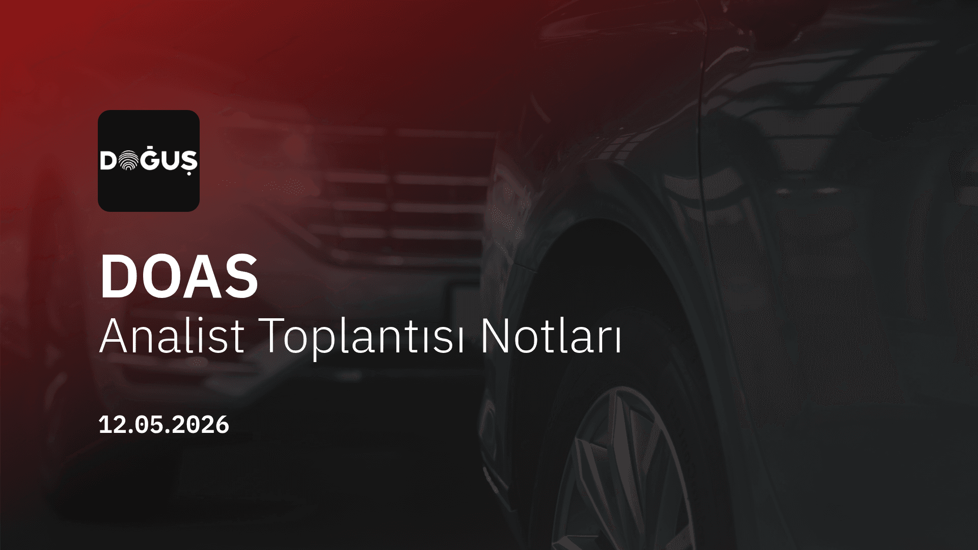 Doğuş Otomotiv Analist Toplantısı Notları (2026/3)