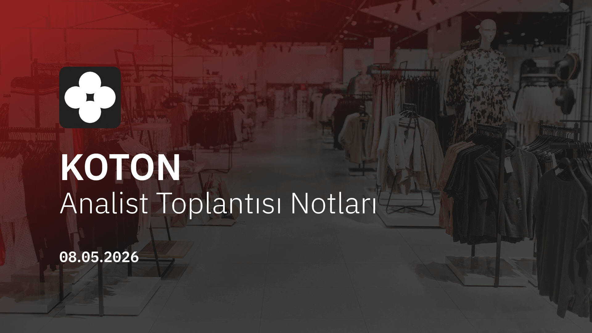 Koton Analist Toplantısı Notları (2026/3)