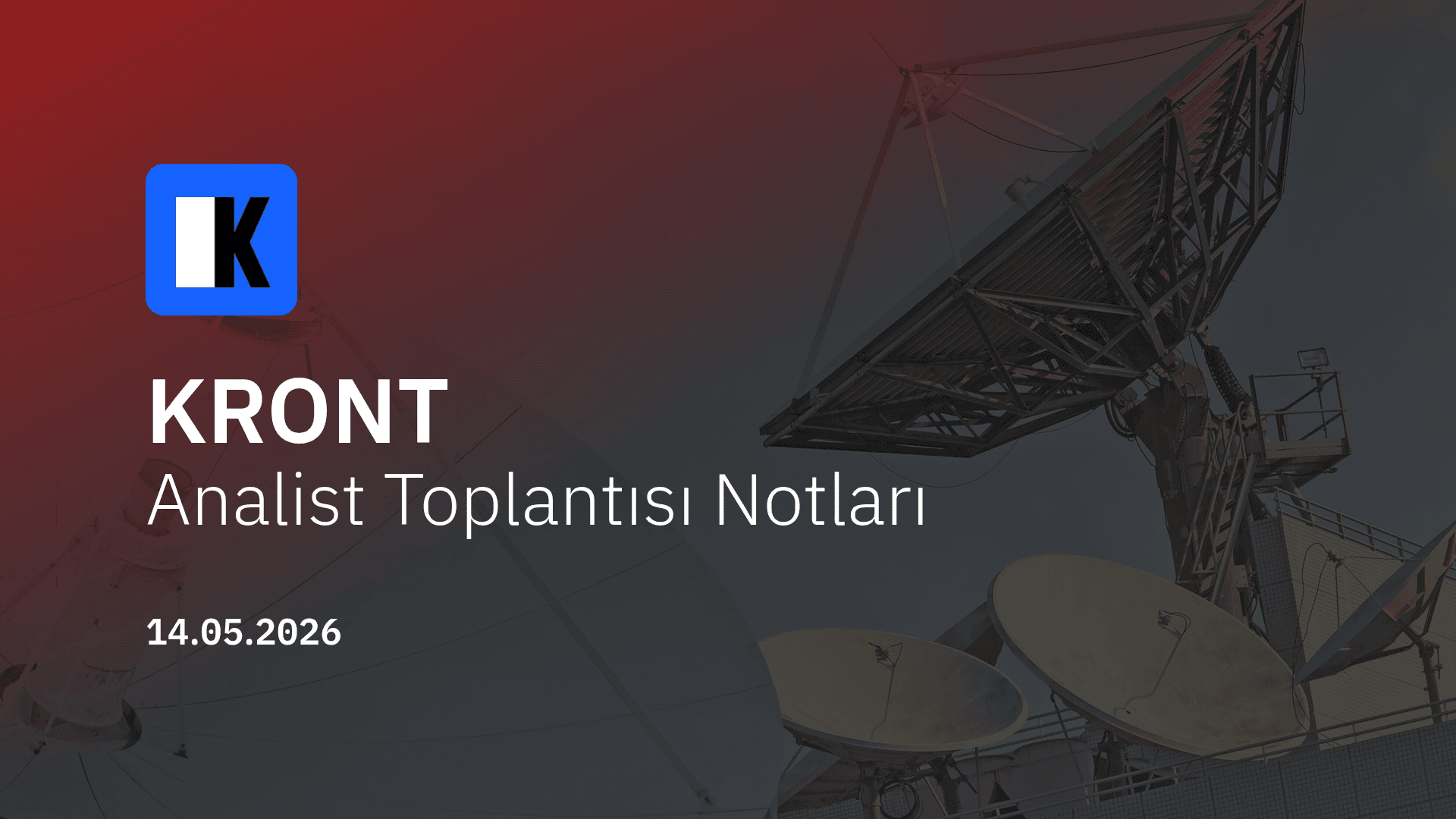 Kron Teknoloji Analist Toplantısı Notları (2026/3)