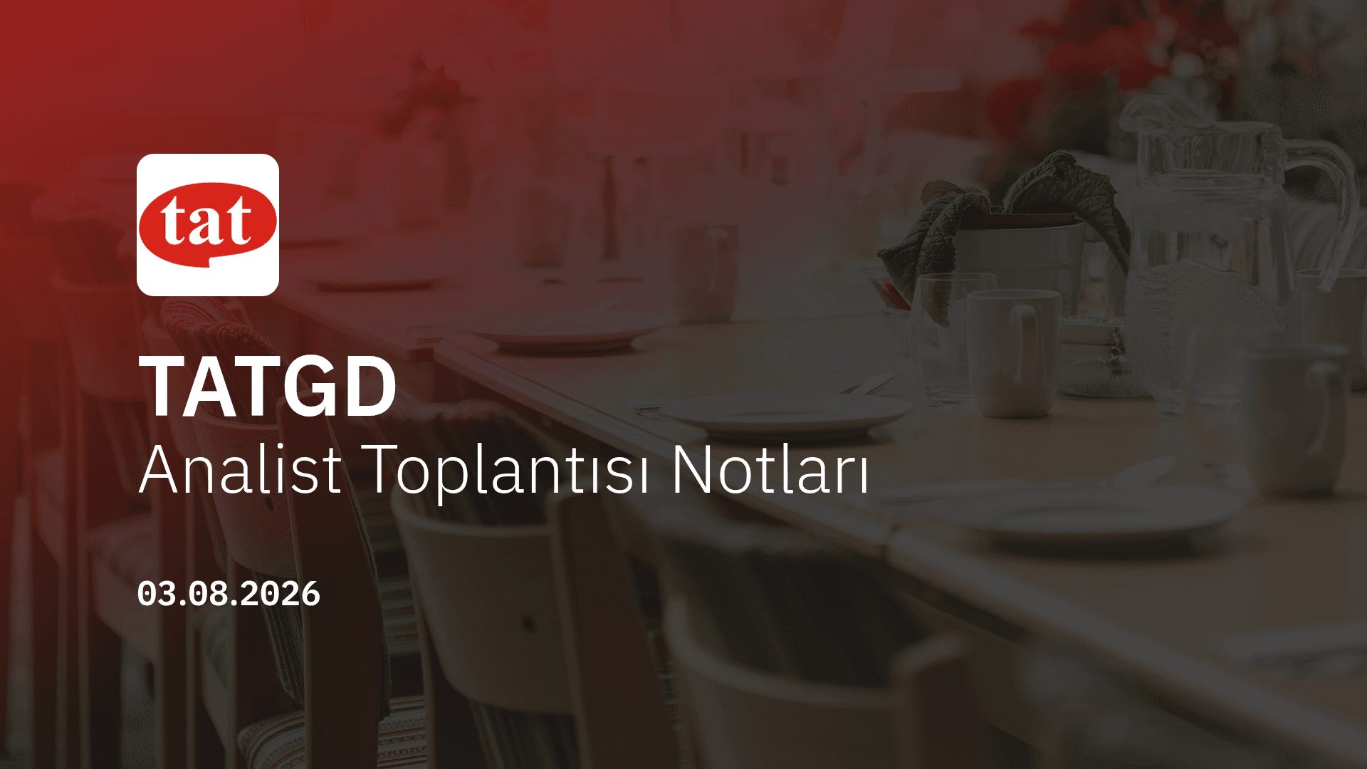 Tat Gıda Analist Toplantısı Notları (2026/06)