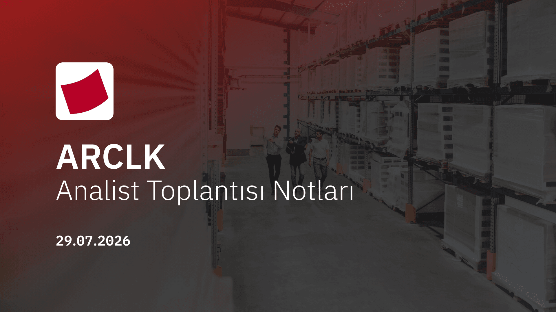 Arçelik Analist Toplantısı Notları (2026/6)