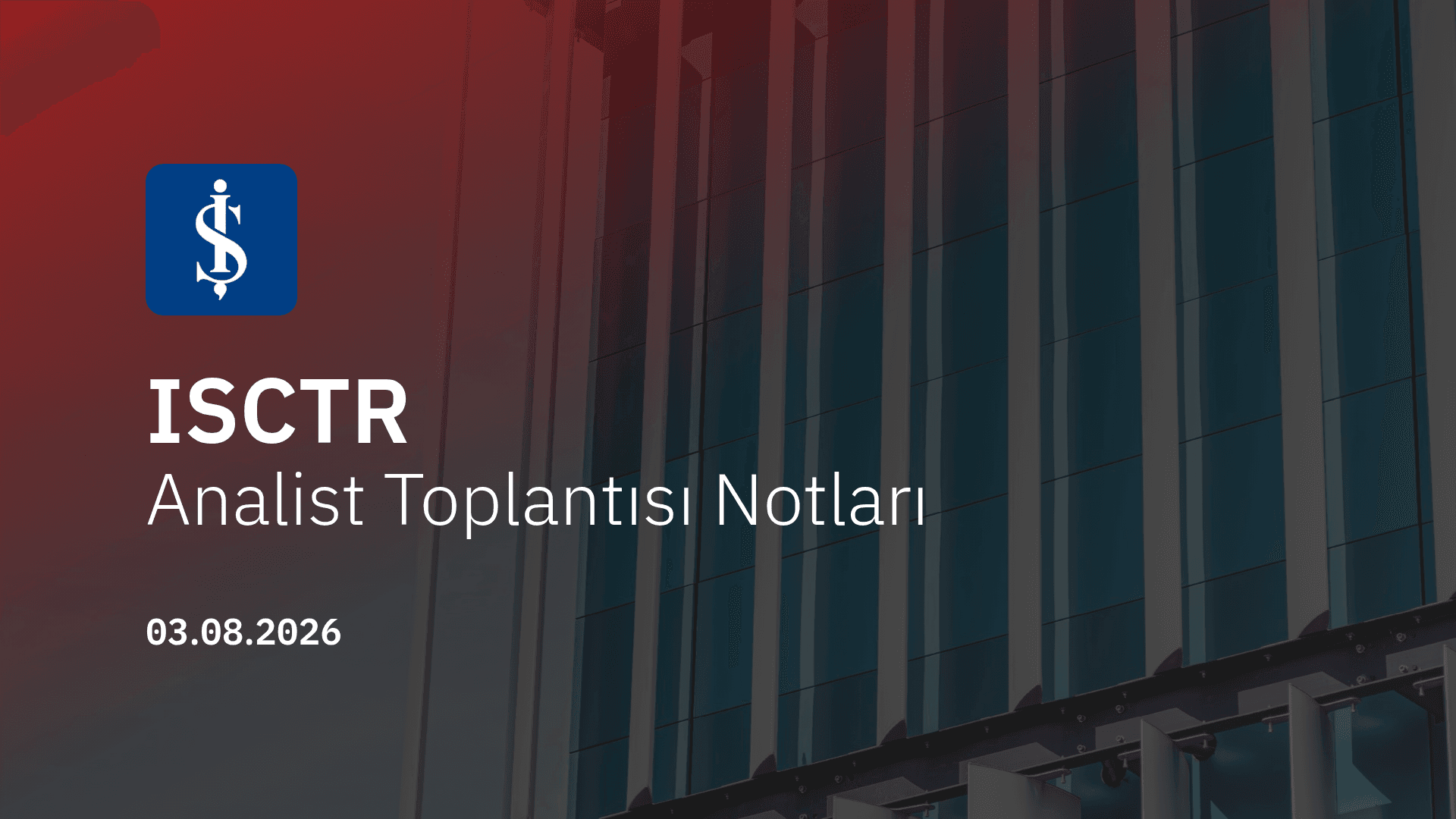 İş Bankası Analist Toplantısı Notları (2026/06)