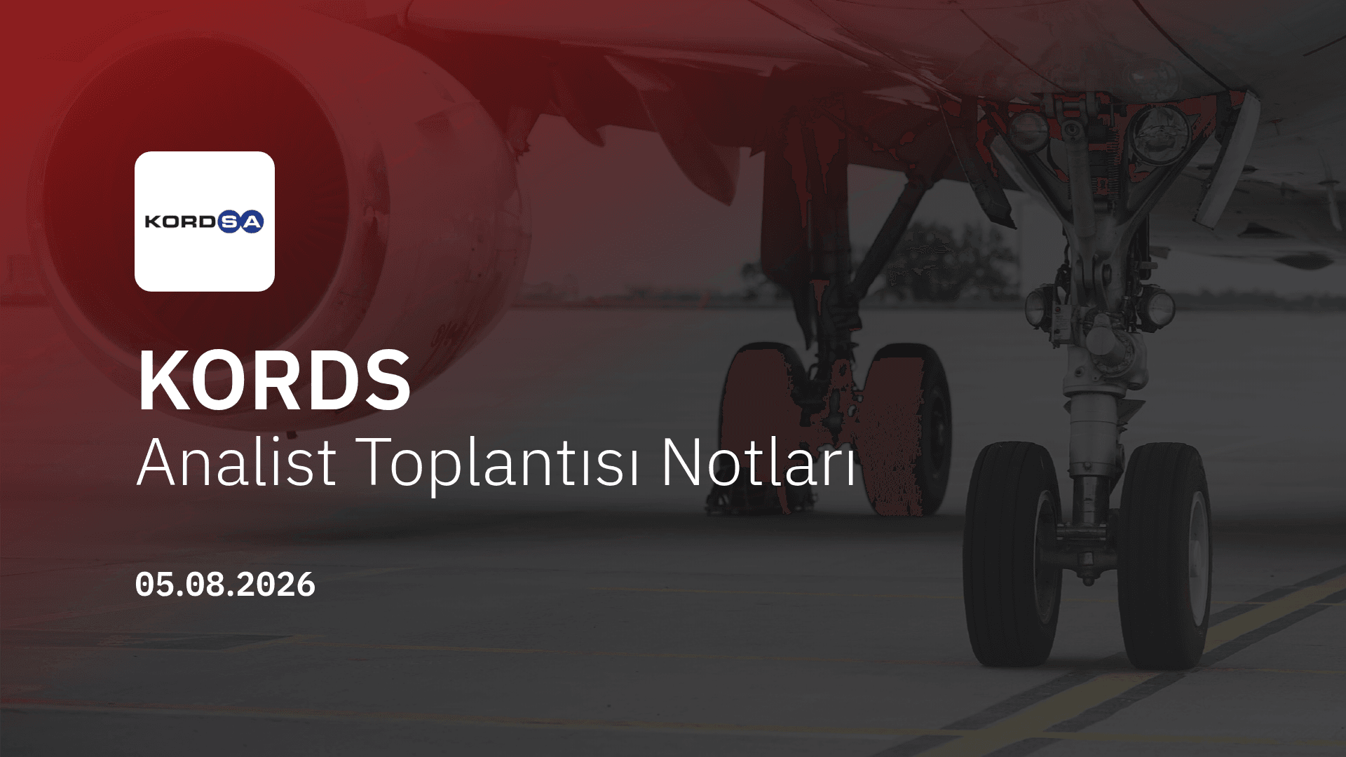 Kordsa Analist Toplantısı Notları (2026/06)