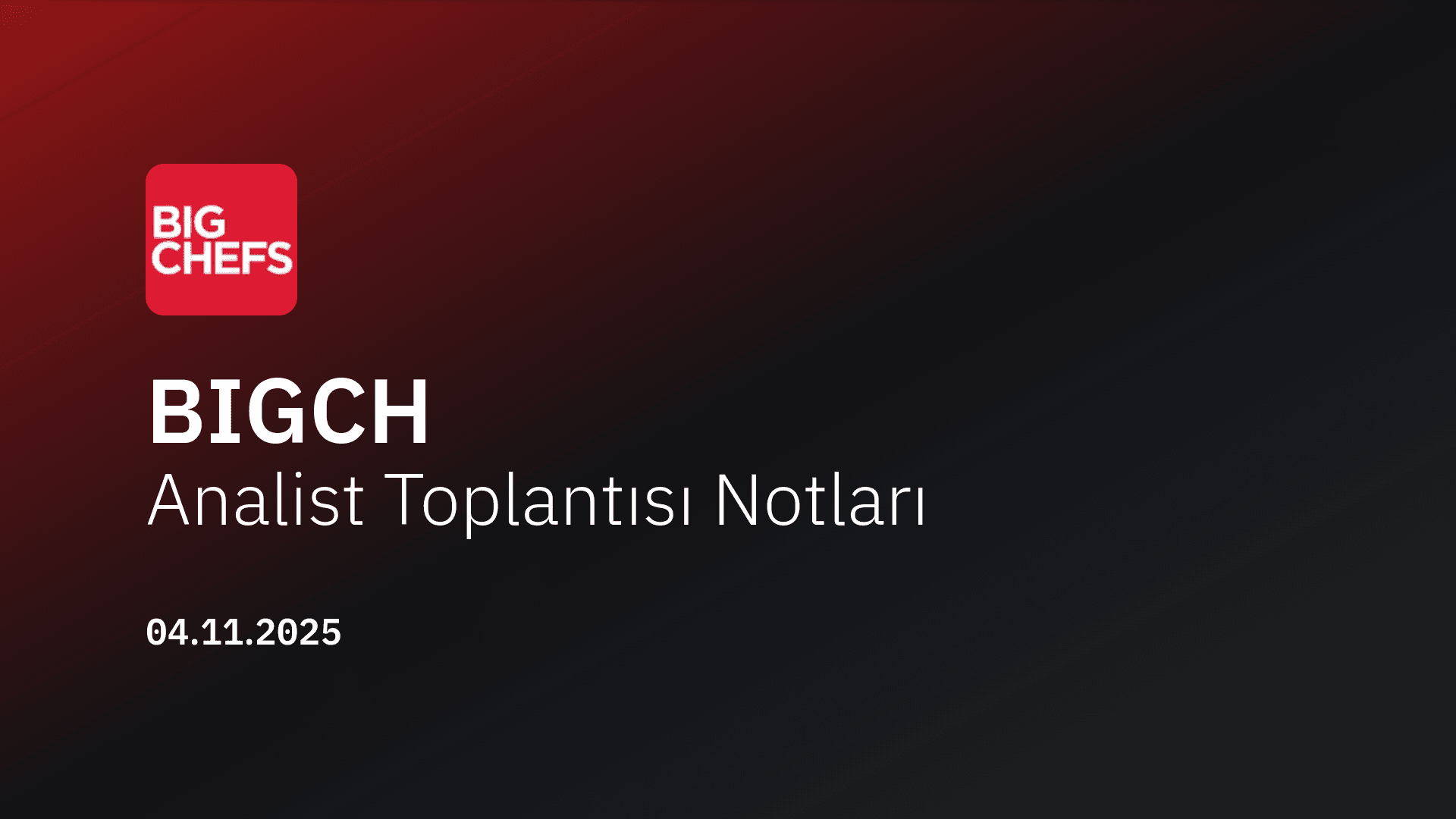 Big Chefs Analist Toplantısı Notları (2025/9)