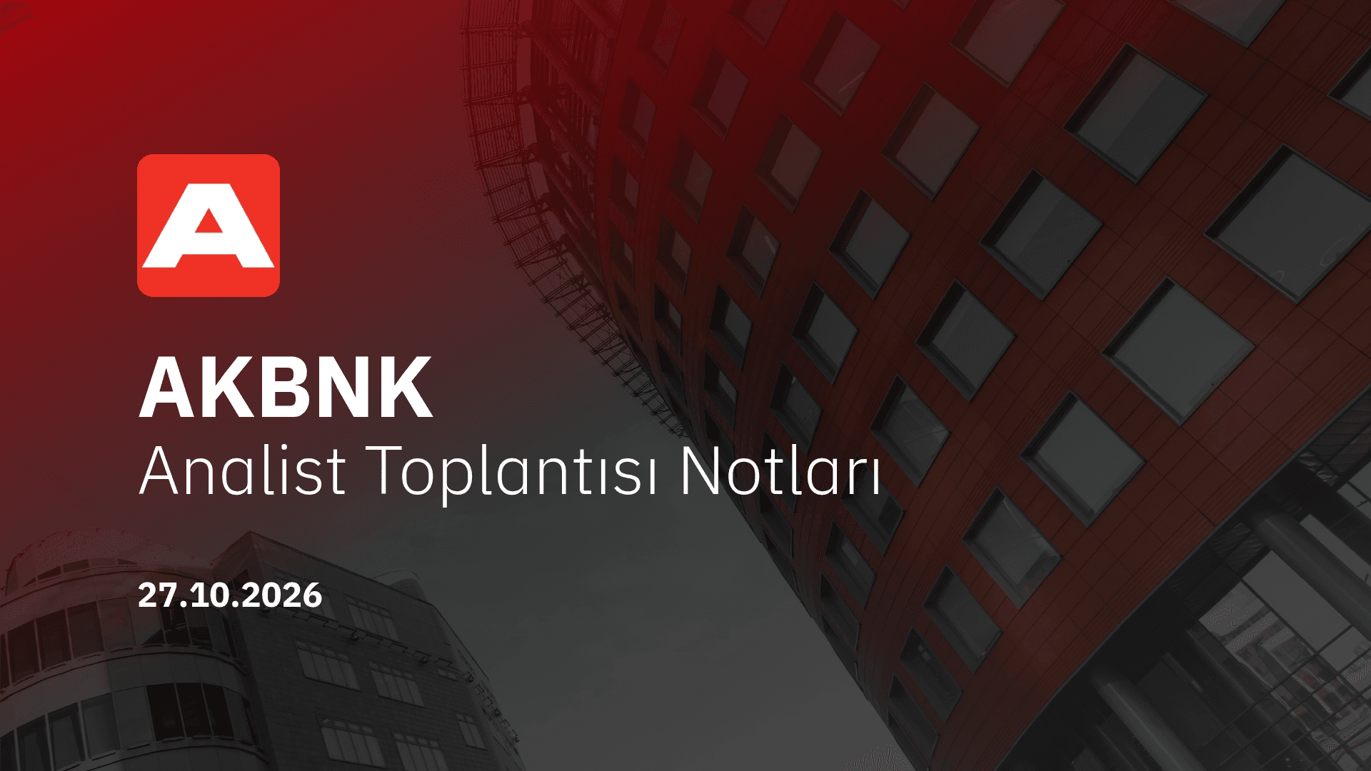 Akbank Analist Toplantısı Notları (2026/9)