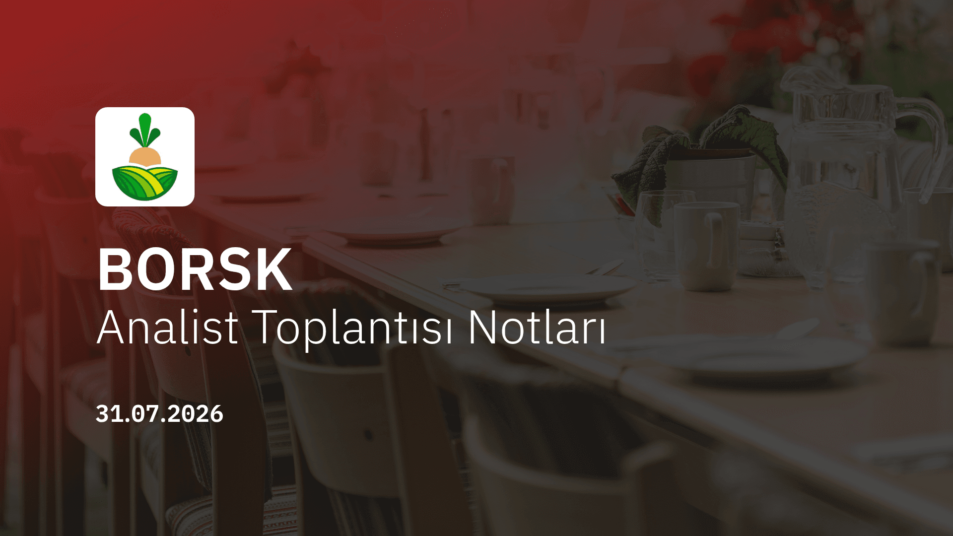 Bor Şeker Analist Toplantısı Notları (2026/6)