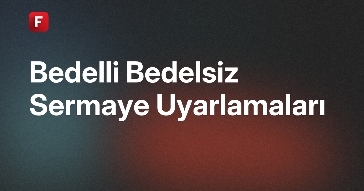Bedelli Bedelsiz Sermaye Uyarlamaları