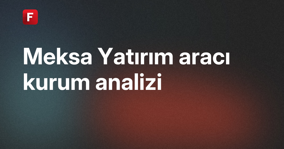 Meksa Yatırım Hesap Açma