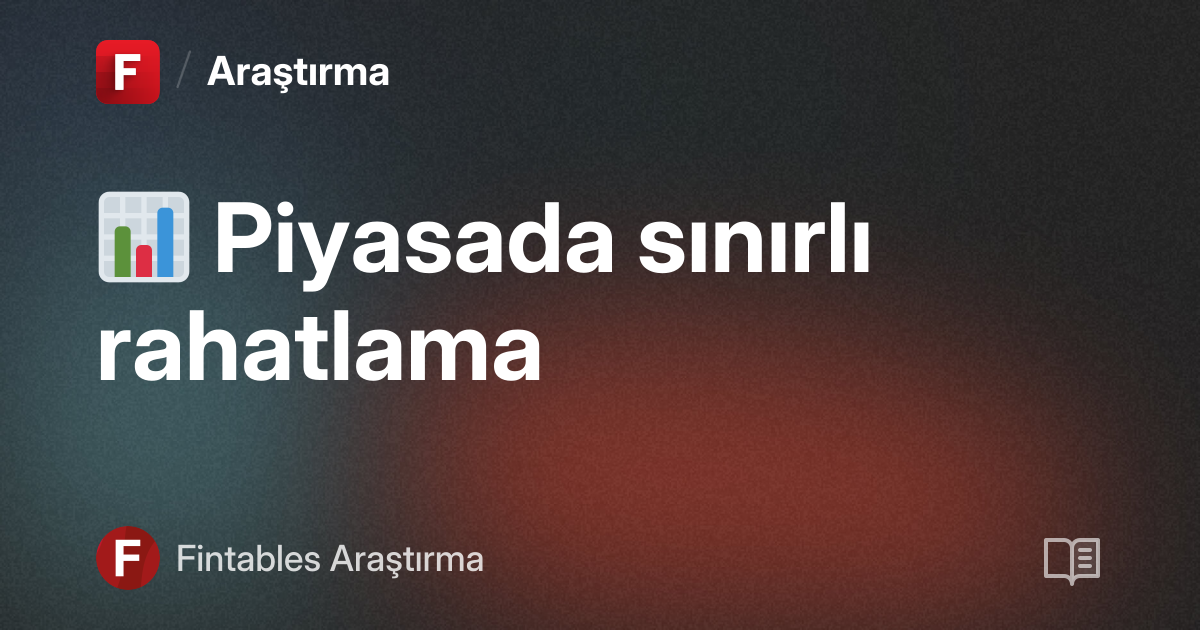 📊 Piyasada sınırlı rahatlama
