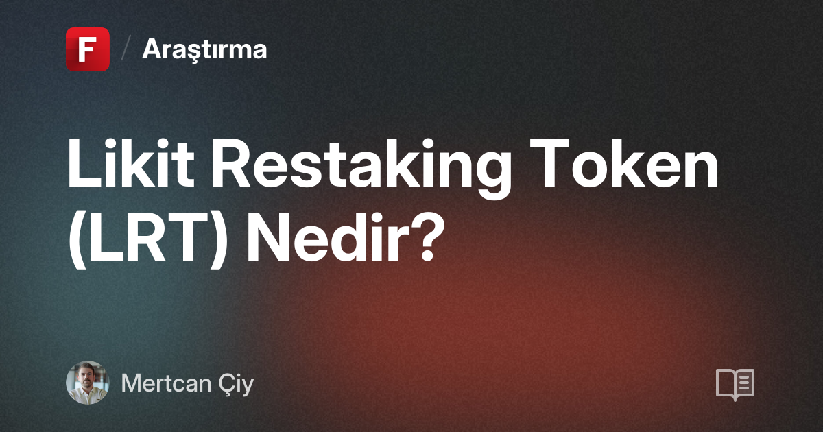 Likit Restaking Token (LRT) Nedir?