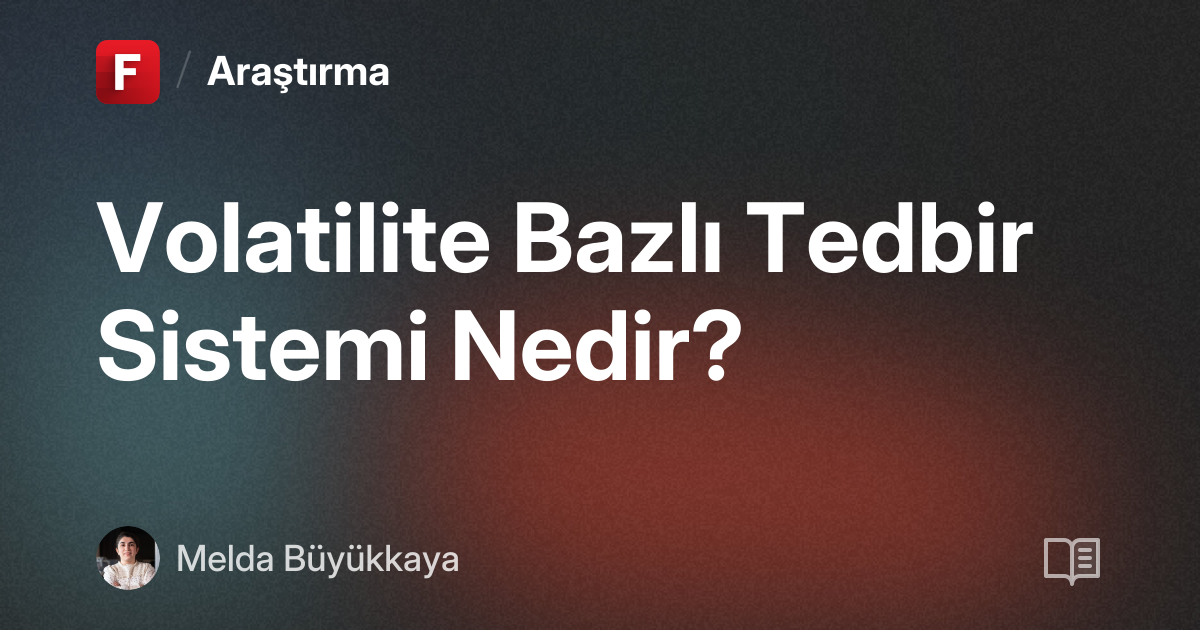 Volatilite Bazlı Tedbir Sistemi Nedir?