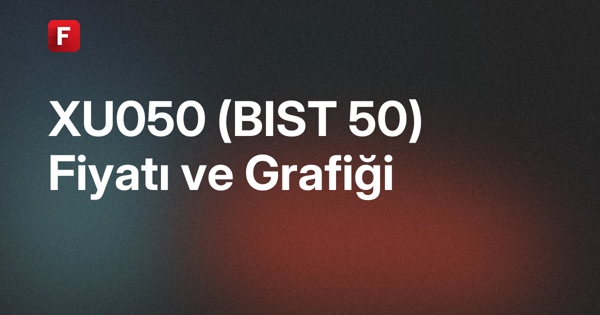XU050 BIST 50 Fiyatı ve Grafikleri