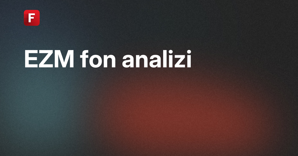 EZM Fon Analiz - KUVEYT TÜRK PORTFÖY EZM KATILIM SERBEST (DÖVİZ) ÖZEL FON