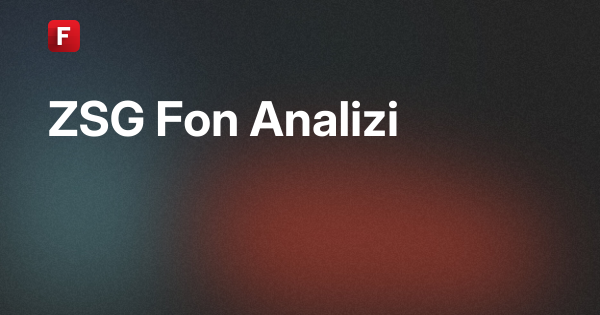 ZSG Fon Analiz - ZİRAAT PORTFÖY ESG SÜRDÜRÜLEBİLİRLİK FON SEPETİ FONU