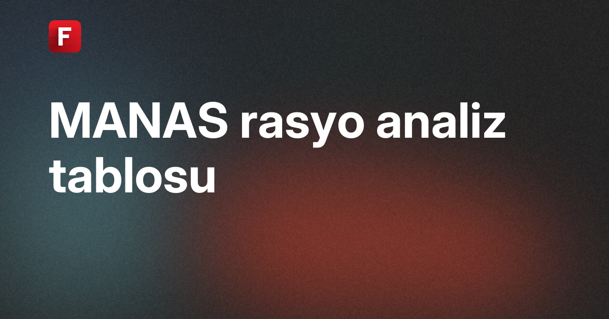 Manas Enerji Yönetimi Sanayi ve Ticaret A.Ş. (MANAS) Rasyo Analiz Tablosu
