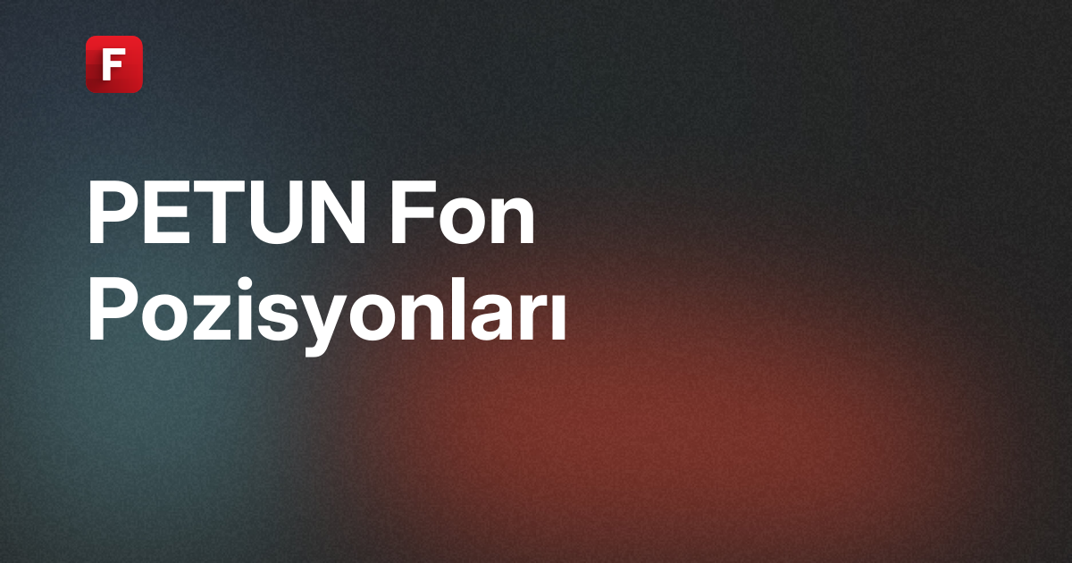 Pınar Entegre Et ve Un Sanayii A.Ş. (PETUN) Fon Pozisyonları