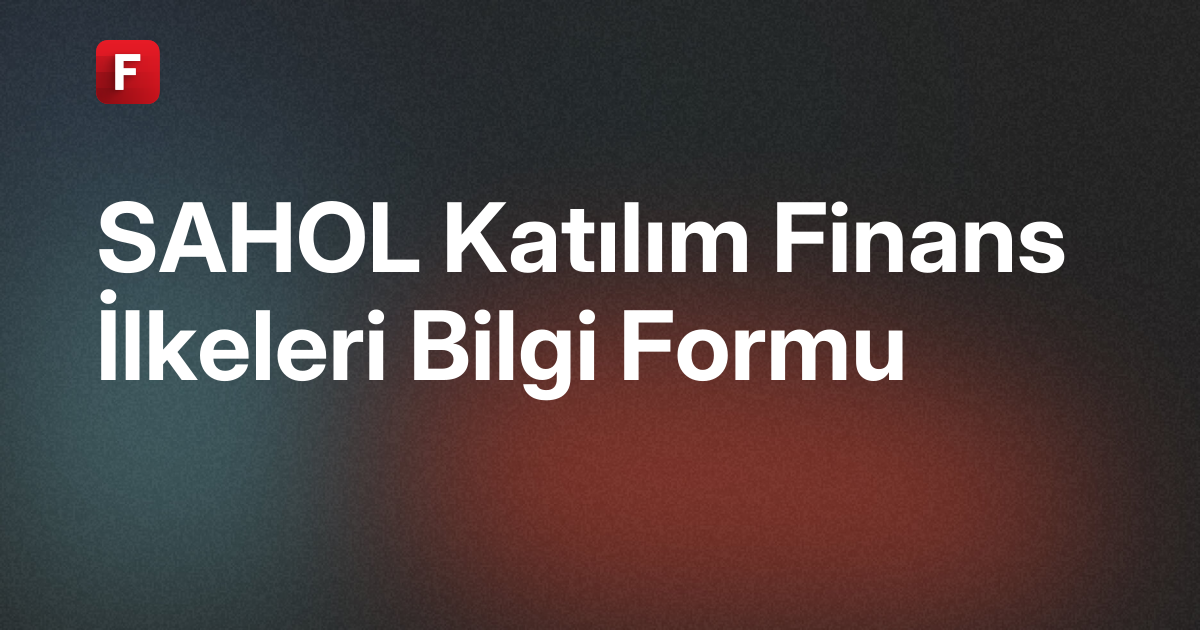 Hacı Ömer Sabancı Holding A.Ş. (SAHOL) Katılım Finans İlkeleri Bilgi Formu